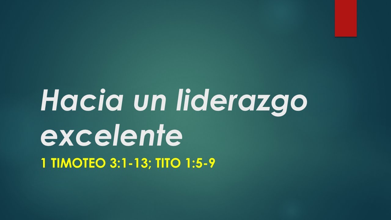 HACIA UN LIDERAZGO EXCELENTE - 1 TIMOTEO 3:1-13; TITO 1:5-9