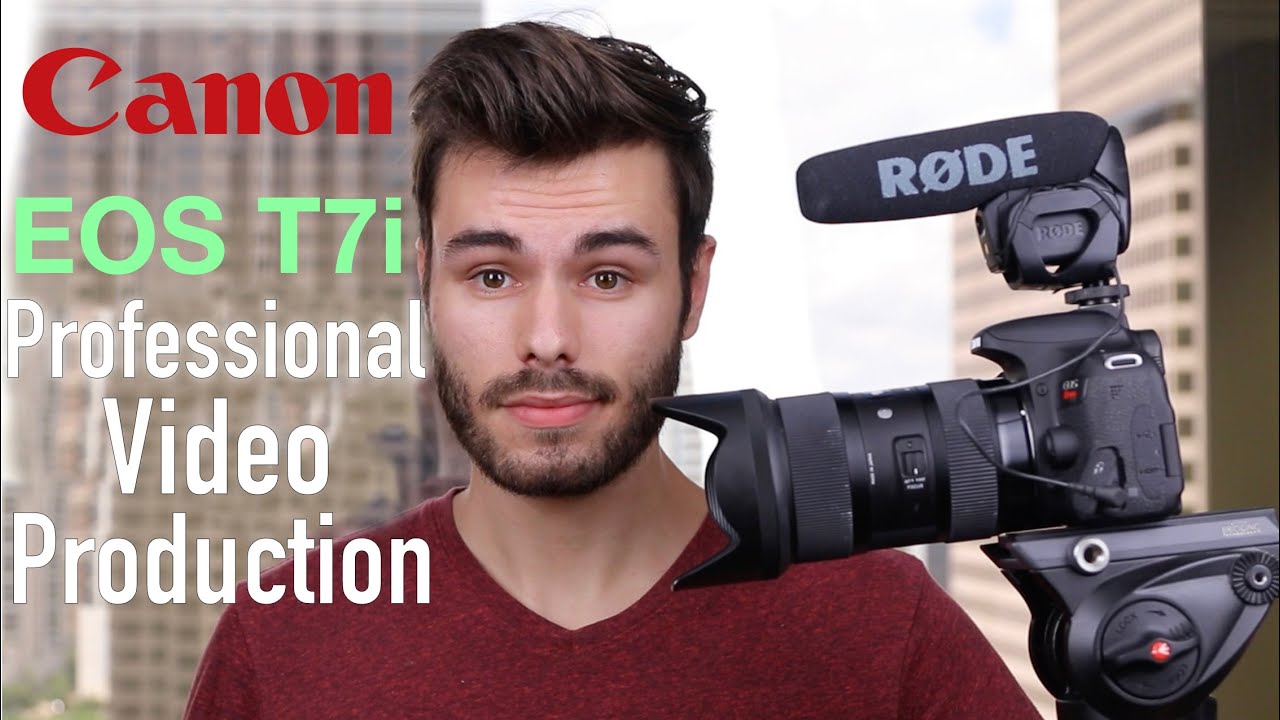 Canon T7i for Professional Video Production
