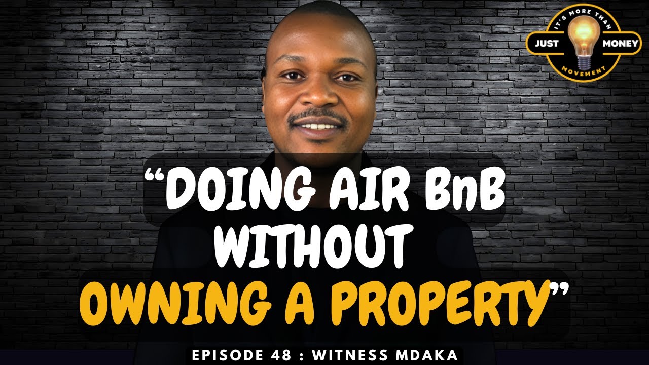 Witness Mdaka | Doing Airbnb Without Owning a Property,Generational Legacy,Business Systems,Property