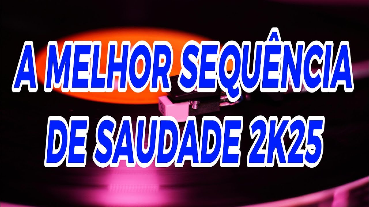 A MELHOR SEQU&Ecirc;NCIA DE SAUDADE 2K25 DJ ARTUR MIX
