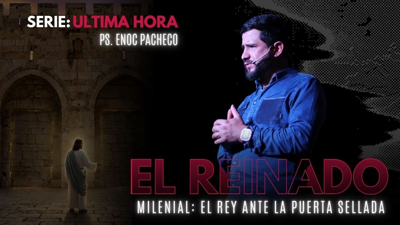 El Rey ante la puerta sellada - Hechos Mi Iglesia - Pastor Enoc Pacheco