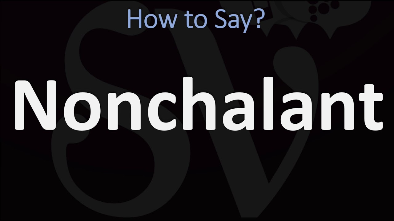 How to Pronounce Nonchalant? (2 WAYS!) British Vs American English Pronunciation + Meaning