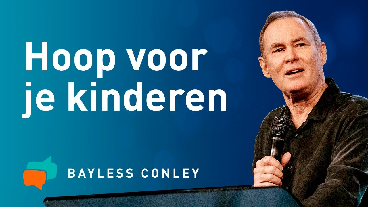 WAT IS EEN GOEDE VADER? (2) 🌱 – Bayless Conley - Hoop voor je kinderen - dagelijkse inspiratie