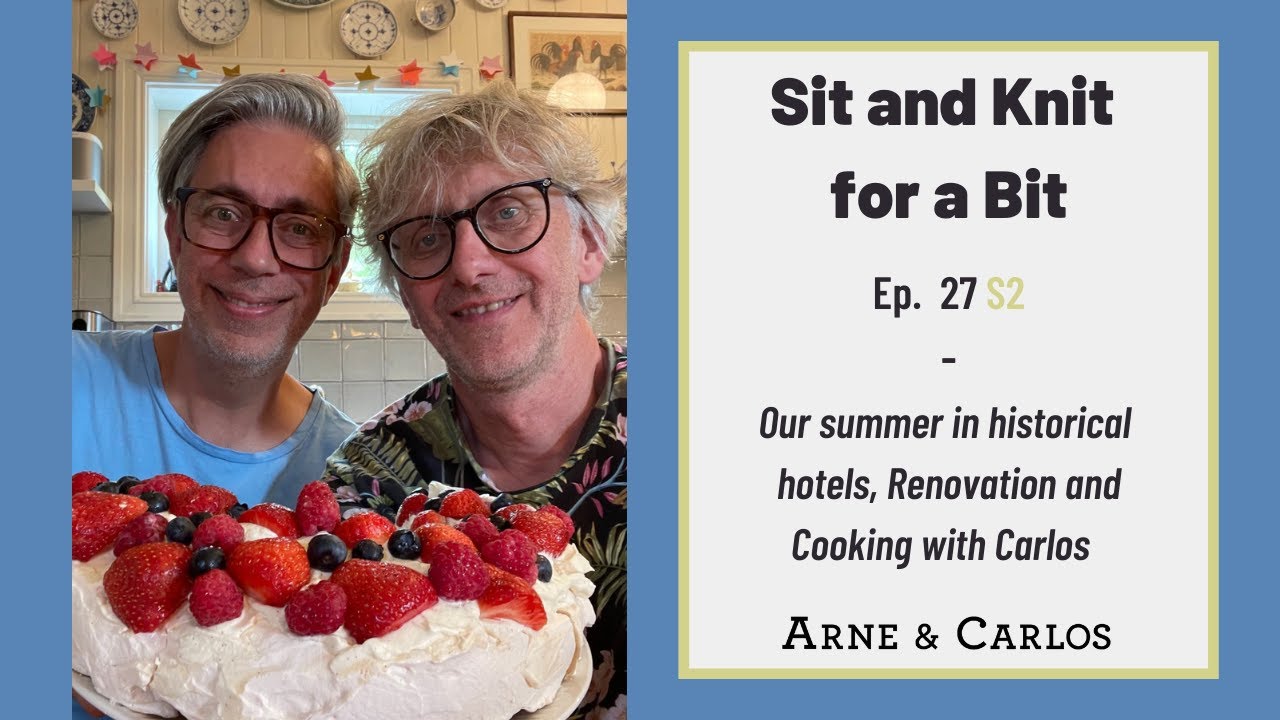 Sit and Knit for a Bit - Episode 27 - Season 2  With ARNE & CARLOS