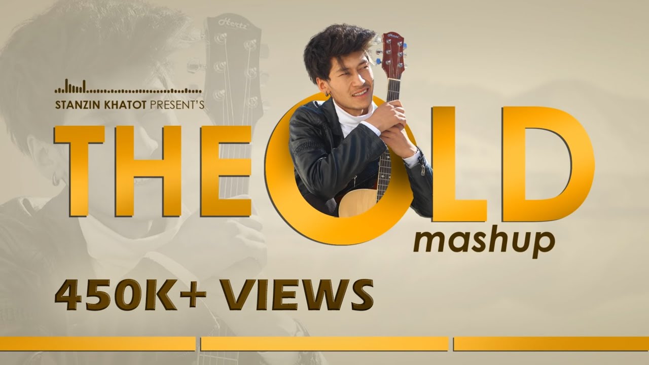 THE OLD MASHUP | STANZIN KHATOT | NEW LADAKHI SONG 2020