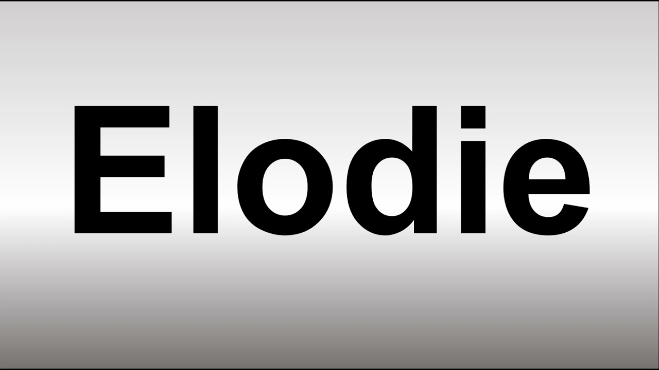 How to Pronounce Elodie