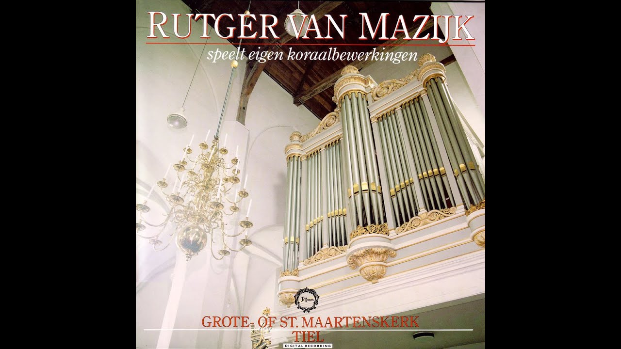 Rutger van Mazijk speelt eigen koraalbewerkingen (St. Maartenskerk Tiel)