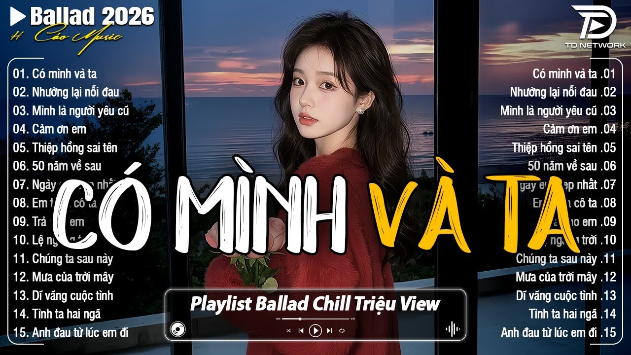 Những Bản Ballad Nhẹ Nhàng Thư Giãn 2026 - Có Mình Và Ta ♫ Top 25 Bản Ballad Bất Hủ Về Tình Yêu