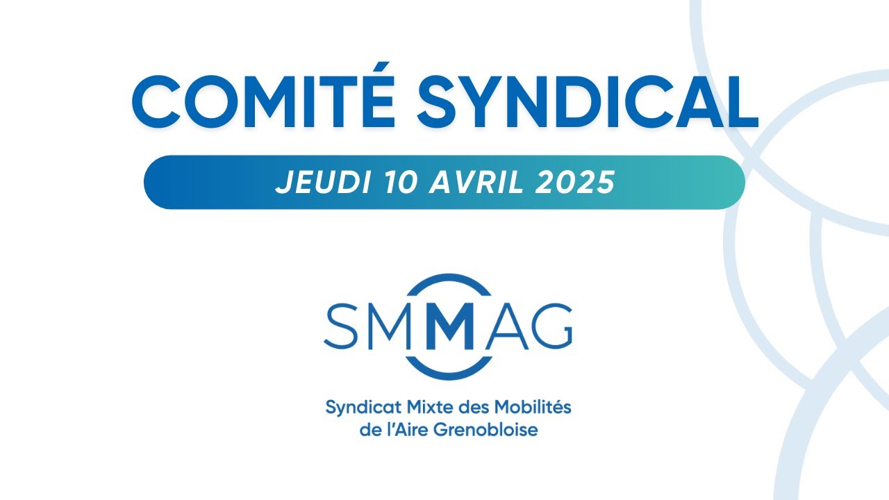Comité syndical du SMMAG : jeudi 10 avril  à 9h