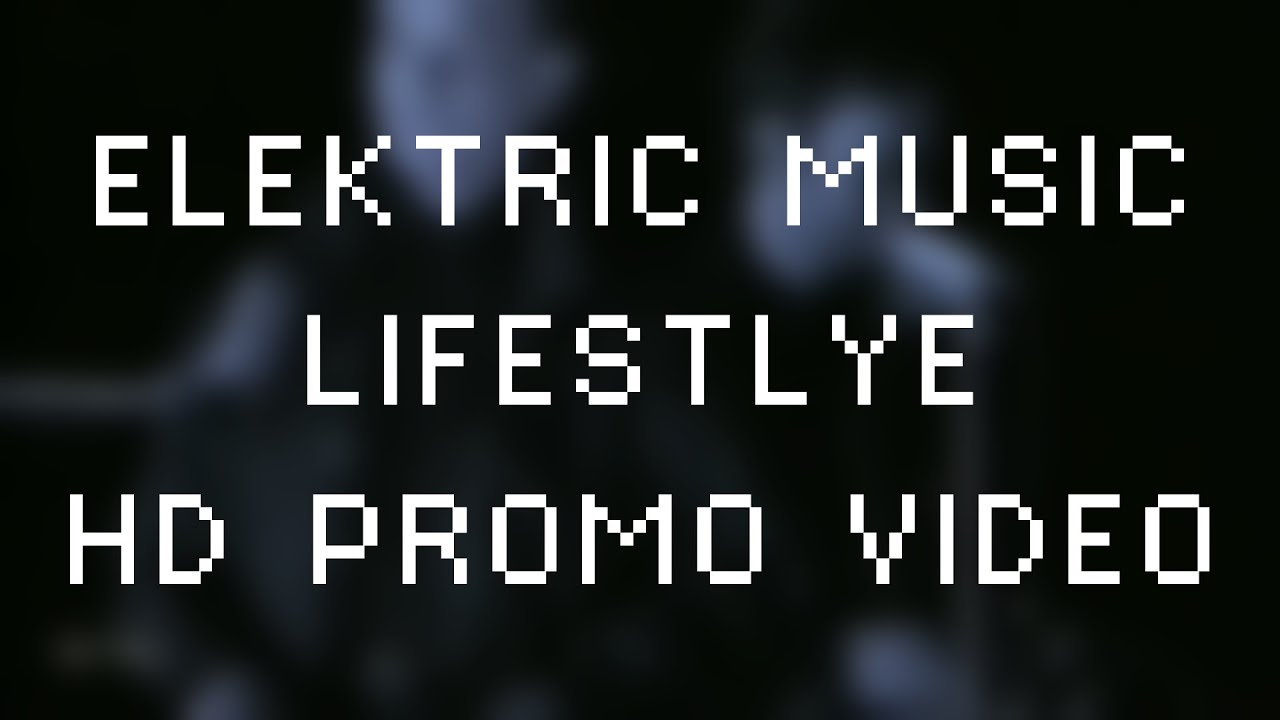 Elektric Music - Lifestyle (HD Promo Video)