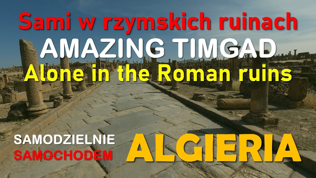 ALGIERIA #14 Zwiedzanie Ruin w Timgad 🇩🇿, czyli Czego Absolutnie Nie Wolno Przegapić w Algierii