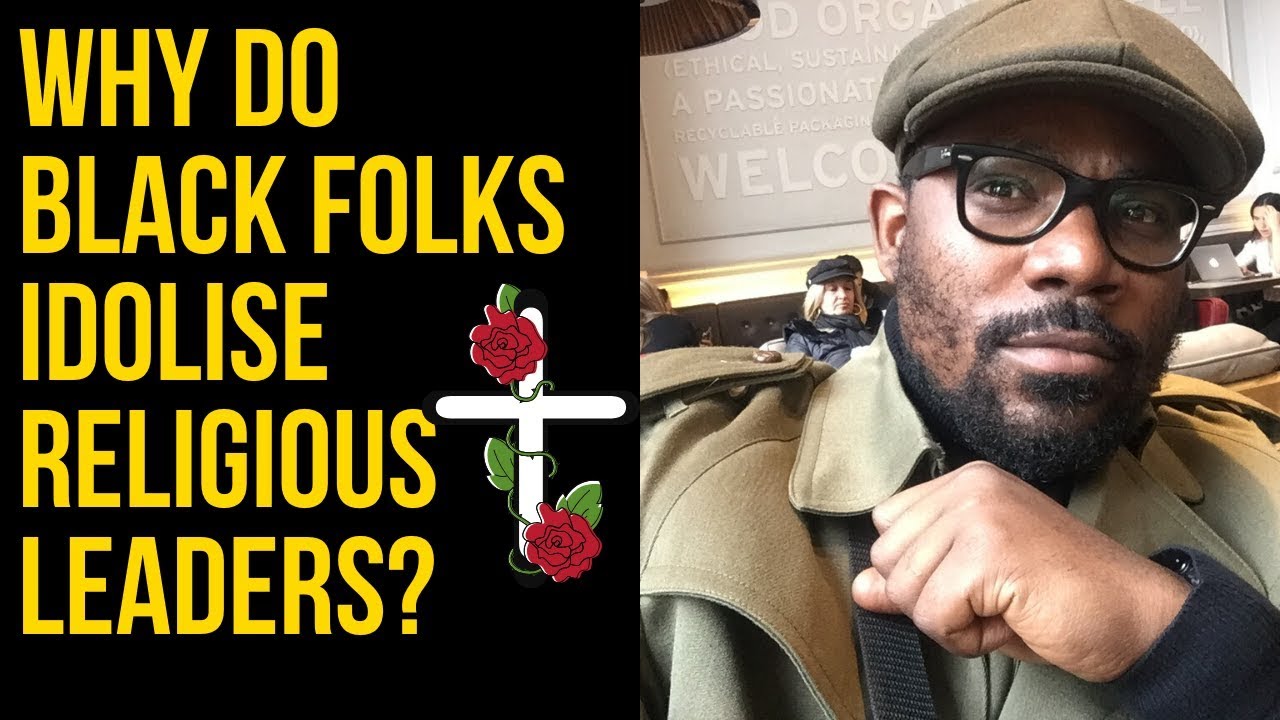 Why Do Black Folks Idolise Religious Leaders ? // SAY IT LIKE IT IS - Ep 122