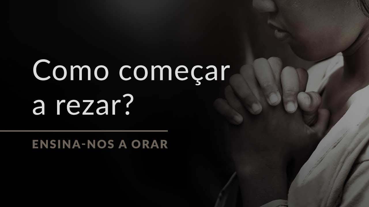 O primeiro passo para come&ccedil;ar a rezar (Ensina-nos a Orar, #2)