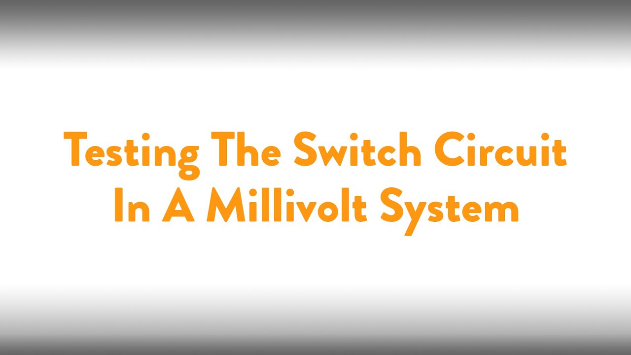Fireplace How To: Testing the Switch Circuit in a Millivolt System