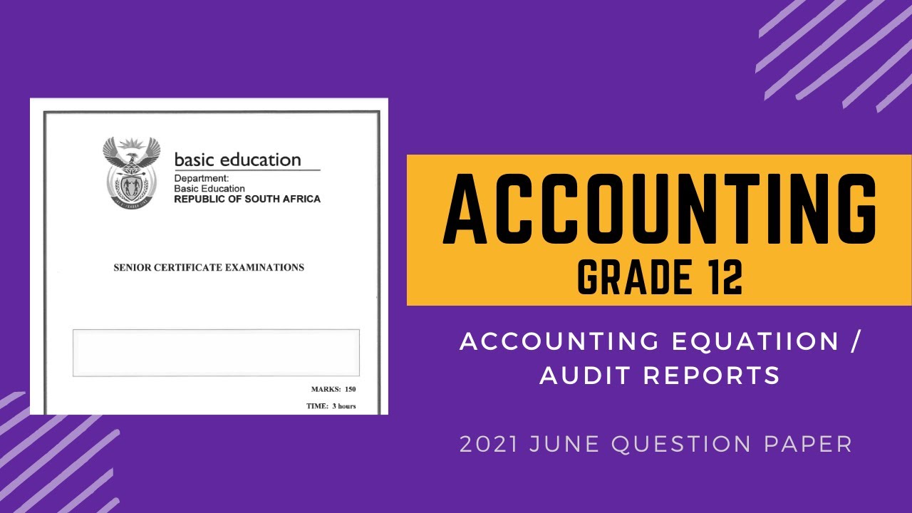 Grade 12 Accounting - Accounting Equation/Audit Reports (June 2021 Exam Paper II Question 1)