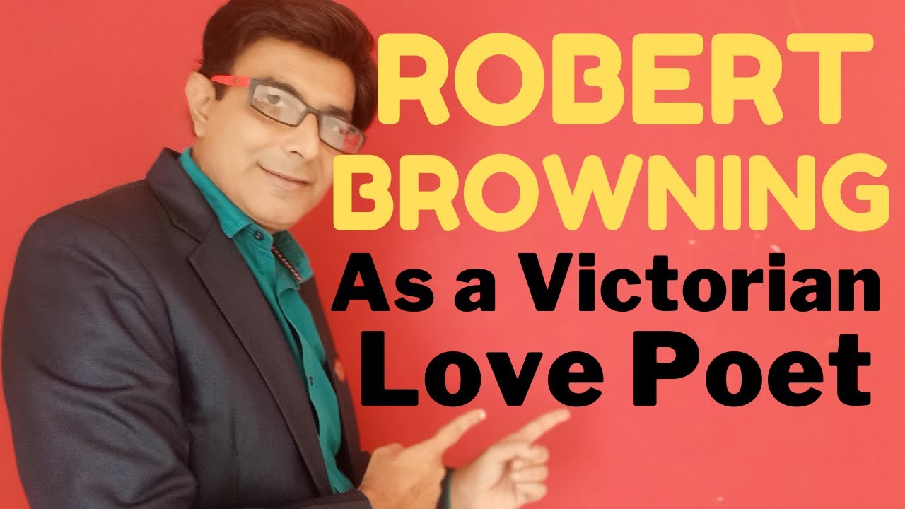 Robert Browning as a Victorian Love Poet | Browning's Dramatic Monologues | Victorian Poetry  Notes