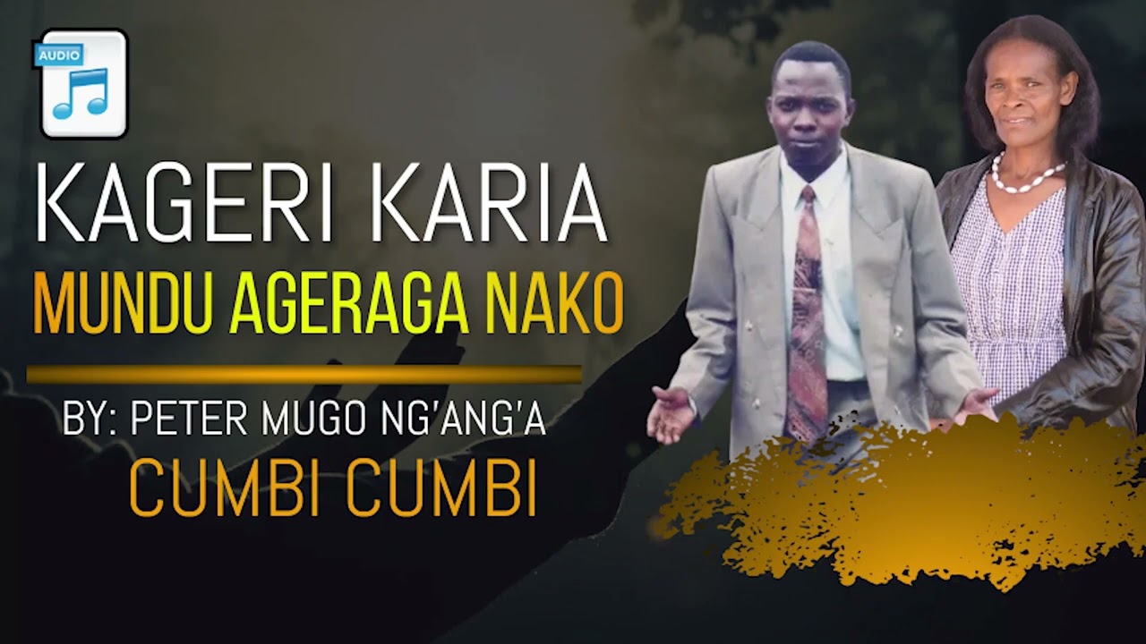 KAGERI KARIA MUNDU AGERAGA NAKO