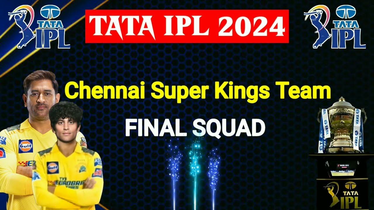 IPL 2024 CSK Squad | Chennai Super Kings Full & Final Squad। CSK Final Squad IPL 2024