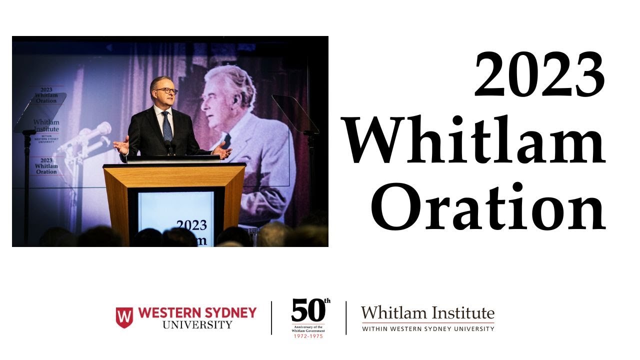 2023 Whitlam Oration with Prime Minister the Hon Anthony Albanese MP |FULL EVENT | Whitlam Institute