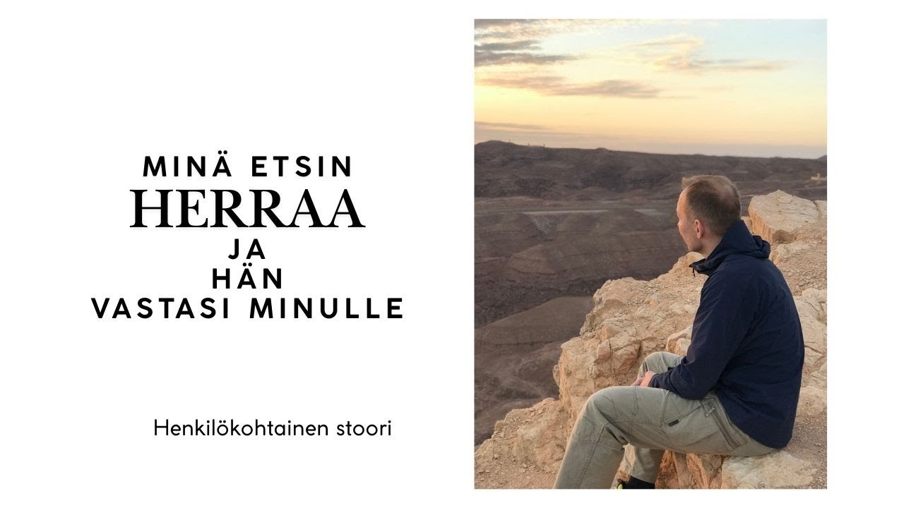 Mun stoori - Min&auml; etsin Herraa ja H&auml;n vastasi minulle