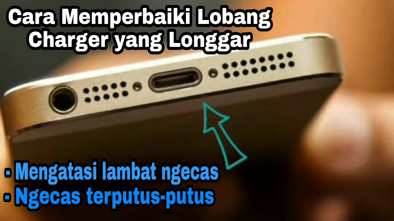 Cara memperbaiki lobang Charger HP yang Longgar