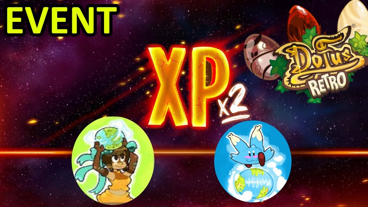 EVENT ET DOUBLE XP SUR DOFUS RETRO COMMENT EN TIRER PROFIT