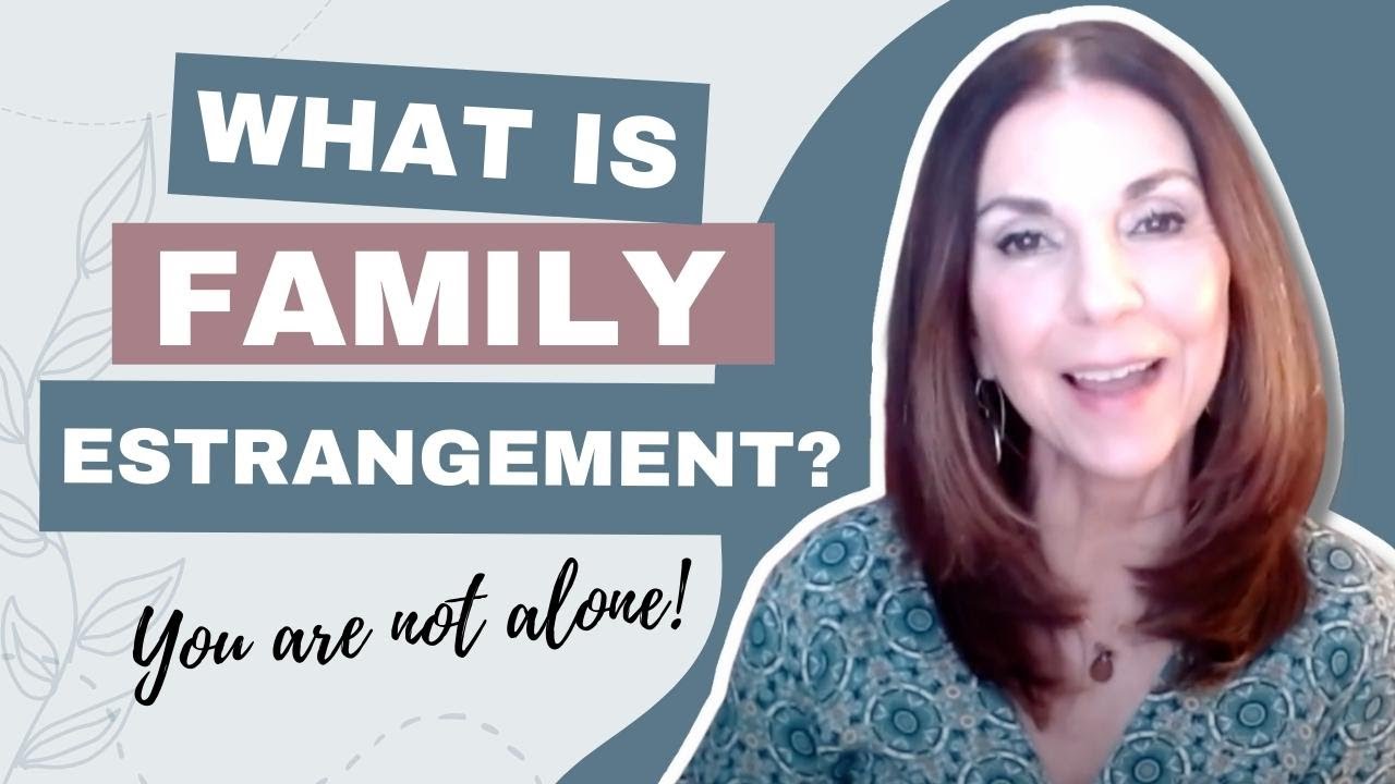 What is Family Estrangement? How to Pick Up the Pieces When You Are Estranged (Video #1)  | Ep.38