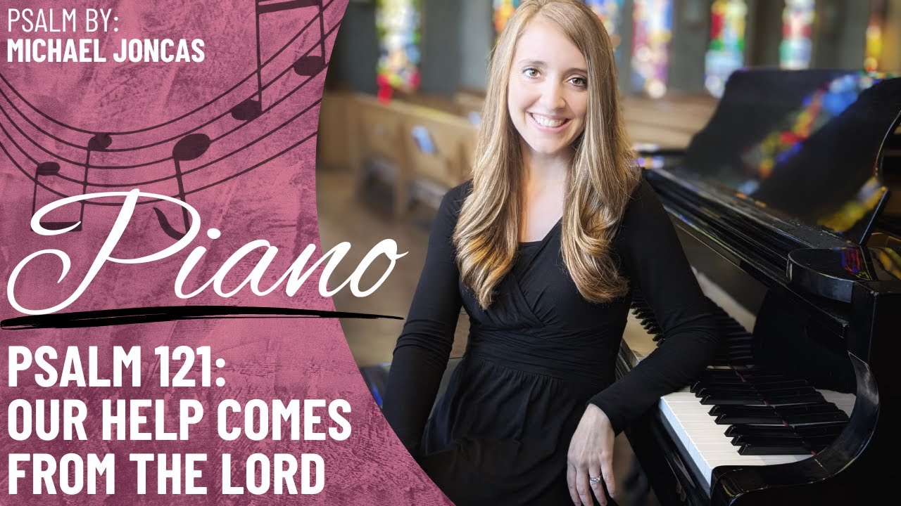 Psalm 121: Our Help Comes from the Lord *Joncas (Piano Only)
