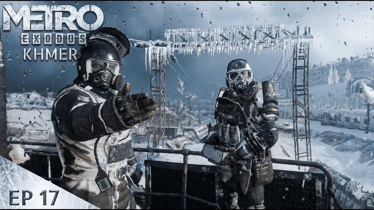 EP17 - ចេញរកថ្នាំ - Metro Exodus Khmer