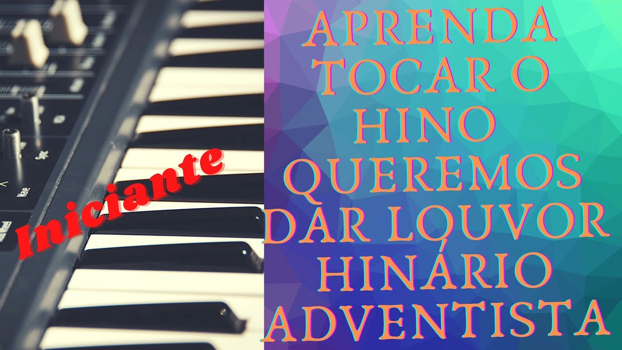 COMO TOCAR O HINO QUEREMOS DAR LOUVOR - HINÁRIO ADVENTISTA
