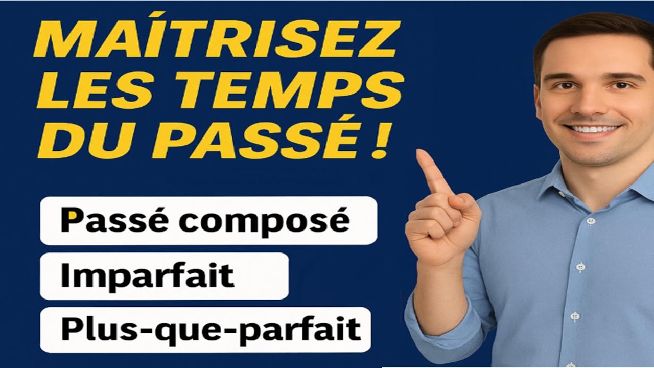Passé Composé, Imparfait, Plus-Que-Parfait… enfin une vidéo qui clarifie tout ! 2/3