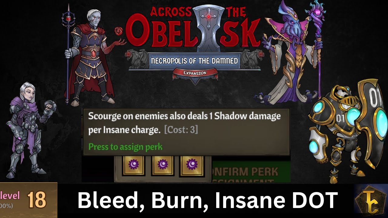 Burn, Bleed, Insane DOT - Madness 18 - Across the Obelisk