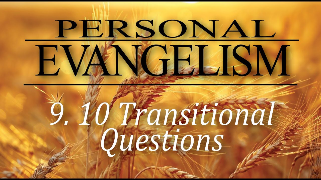 10 Transitional Questions | Personal Evangelism