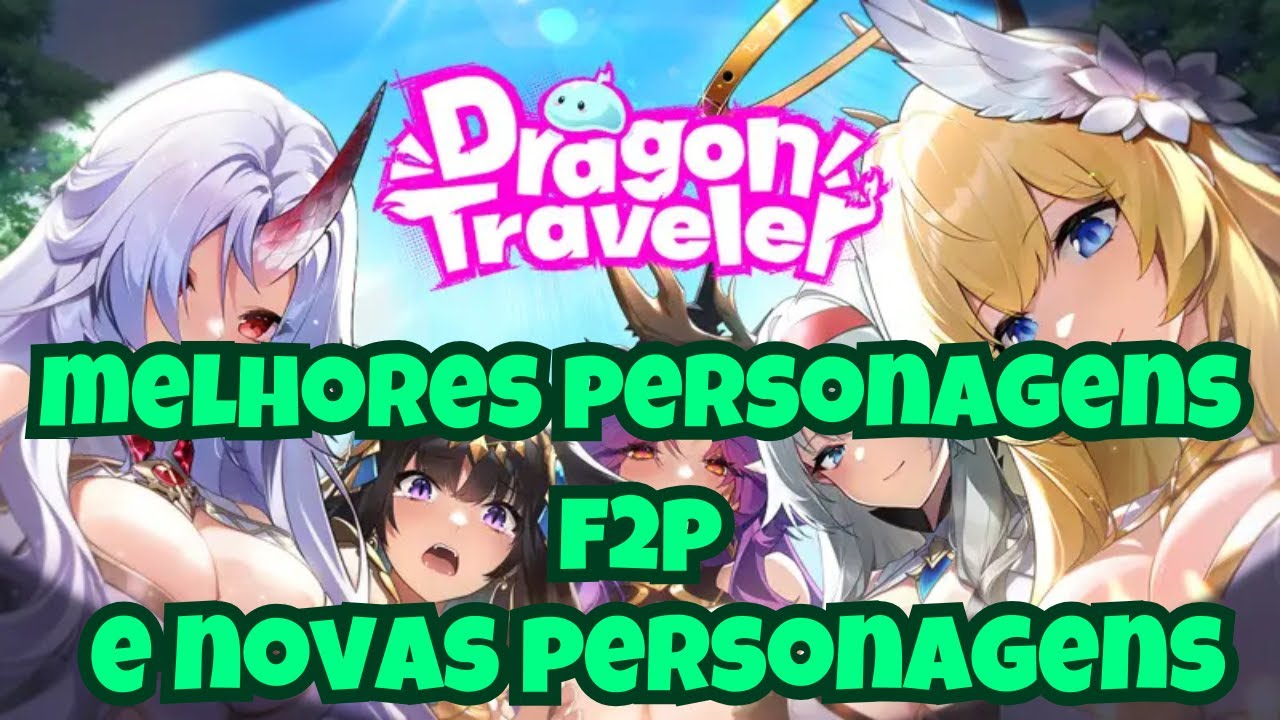 Dragon Traveler: Melhores Personagens F2P e Novas Heroínas!