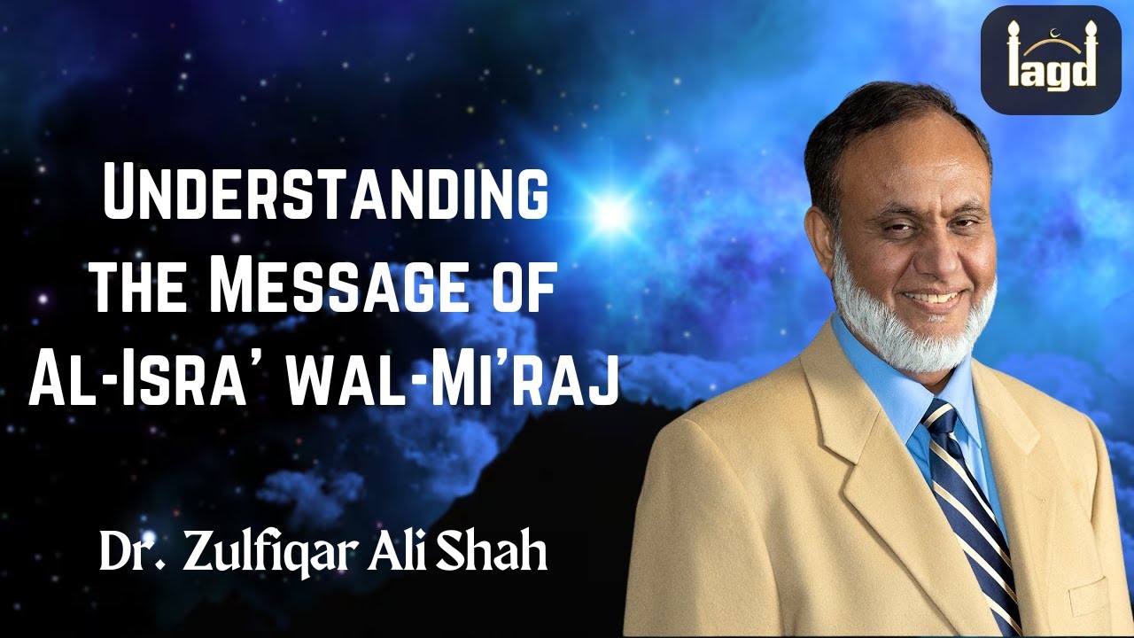 Understanding the Message of Al-Isra' wal-Mi'raj | Jummah Khutbah by Dr. Zulfiqar Ali Shah
