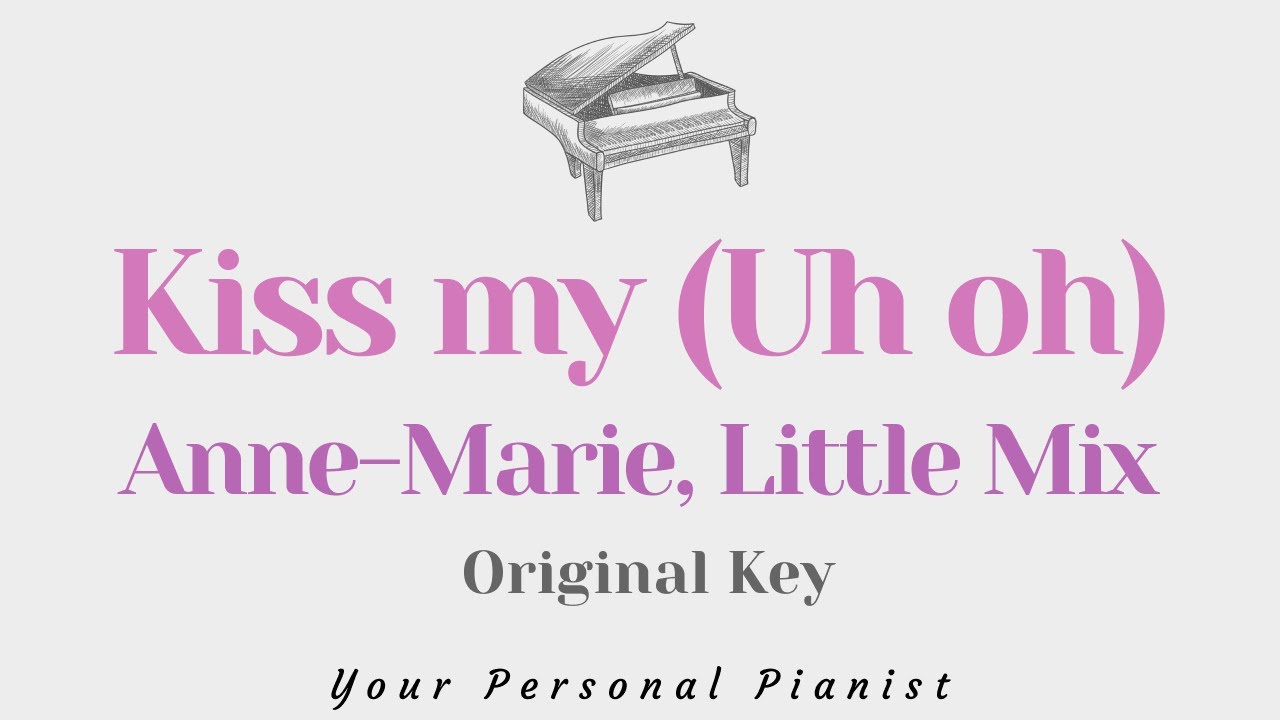 Kiss my (Uh Oh) - Anne-Marie, Little Mix (SLOWER Original Key Karaoke) - Instrumental Cover w Lyrics