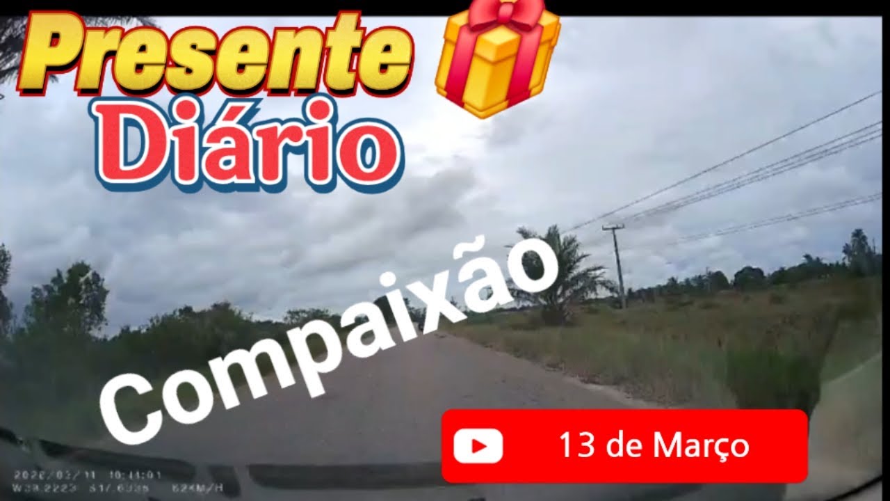 Compaixão #PRESENTEDIÁRIO #DEVOCIONAL #FÉ 13/03/26