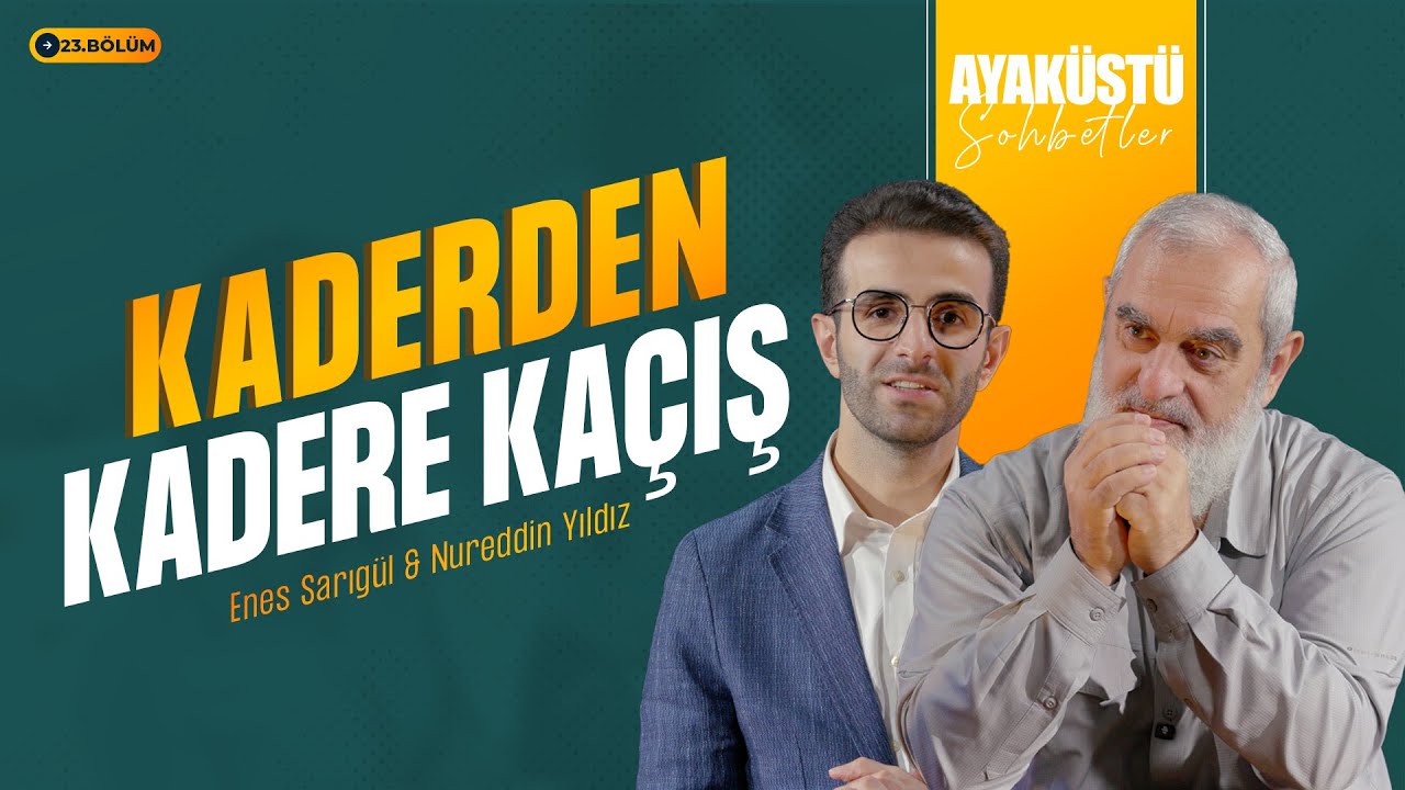 KADERDEN KADERE KAÇIŞ | AYAKÜSTÜ SOHBETLER | 23. BÖLÜM