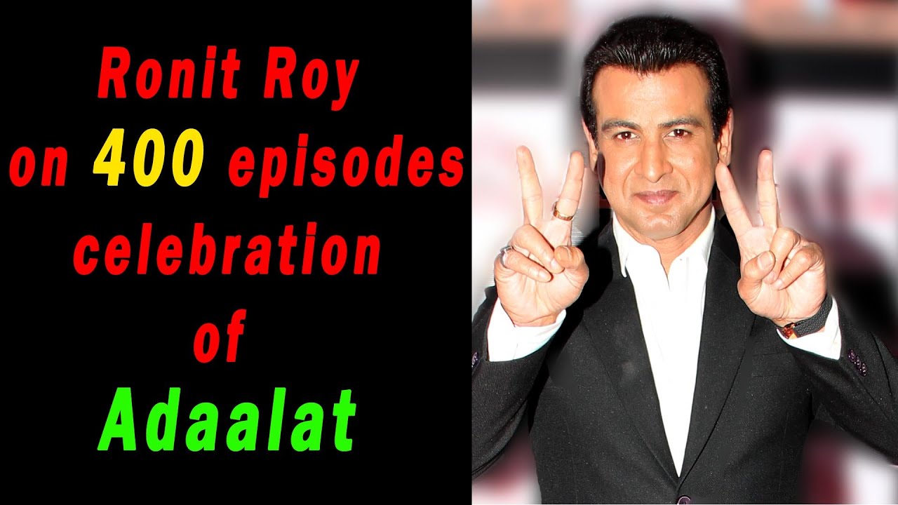 Ronit Roy on 400 episodes celebration of Adaalat