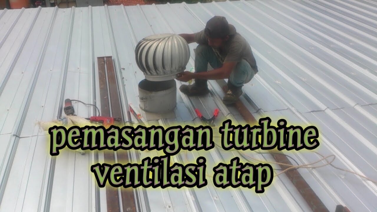 Cara pemasangan turbine ventilasi atap