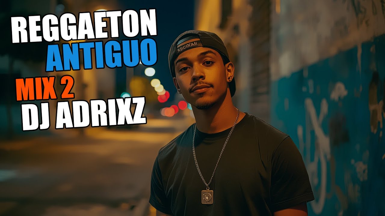 MIX REGGAETON ANTIGUO 2 II Dj AdrixZ