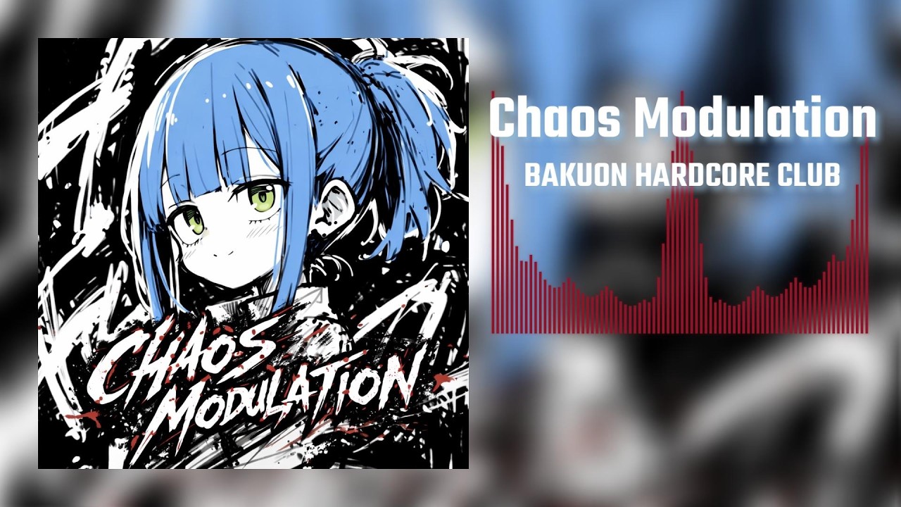 Chaos Modulation - 爆音ハードコア部