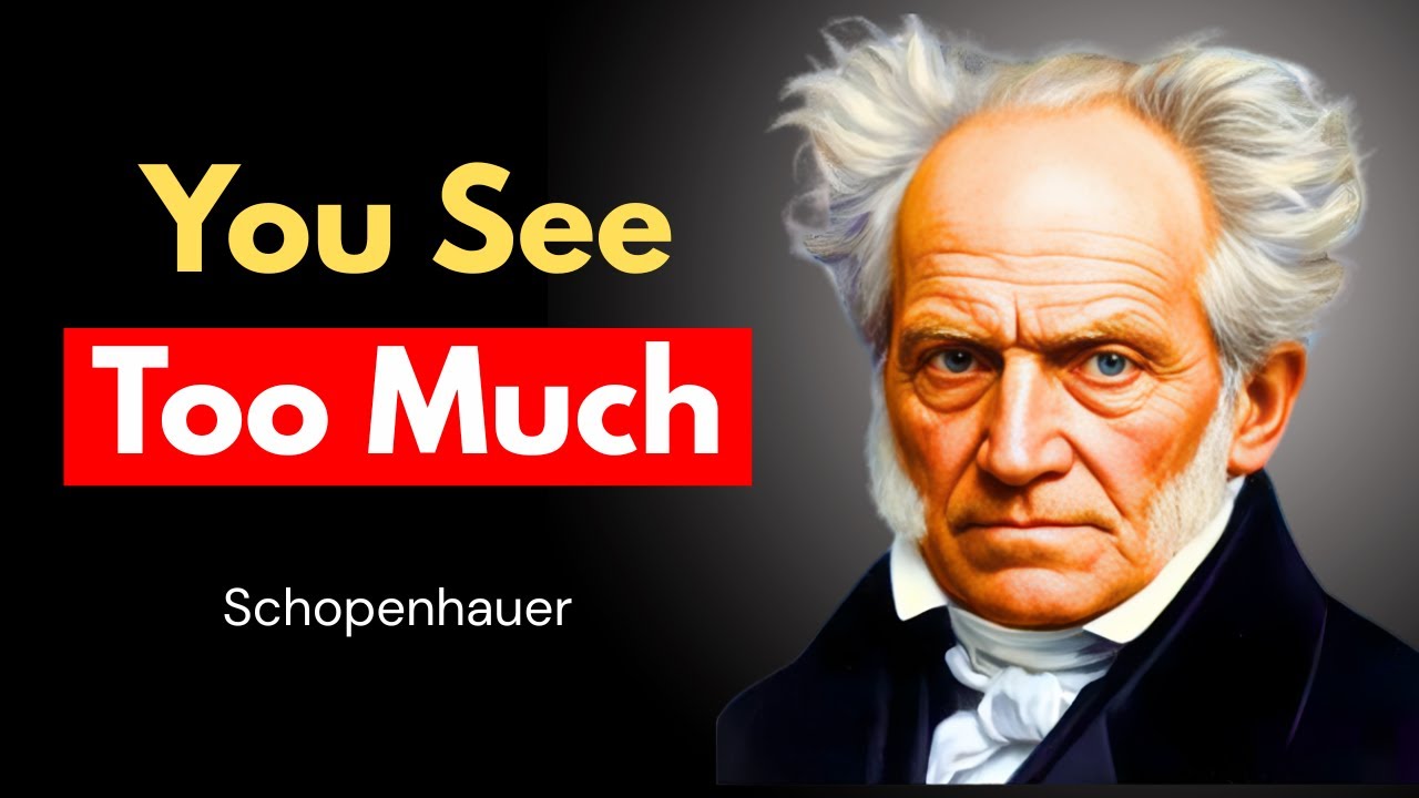 Seeing Too Clearly Is the Most Dangerous Thing | Schopenhauer Explains