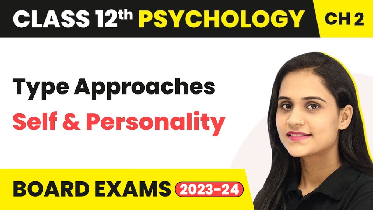 Type Approaches - Self & Personality | Class 12 Psychology Chapter 2