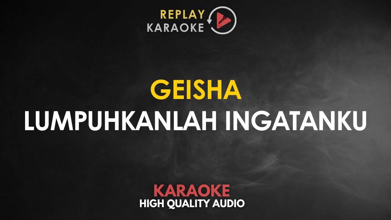Karaoke Lumpuhkan Ingatanku - Geisha HQ Audio