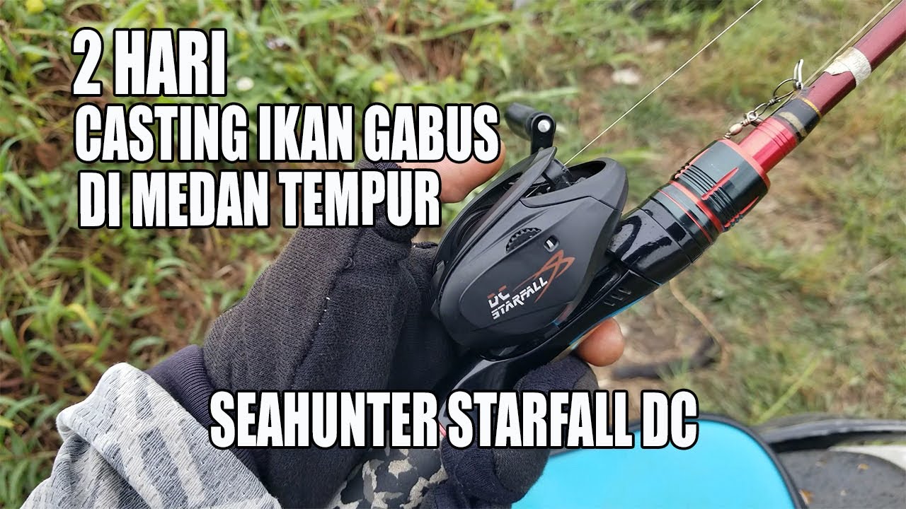 2 HARI UJI PERFORM REEL SEAHUNTER STARFALL DC DI SPOT TEMPUR