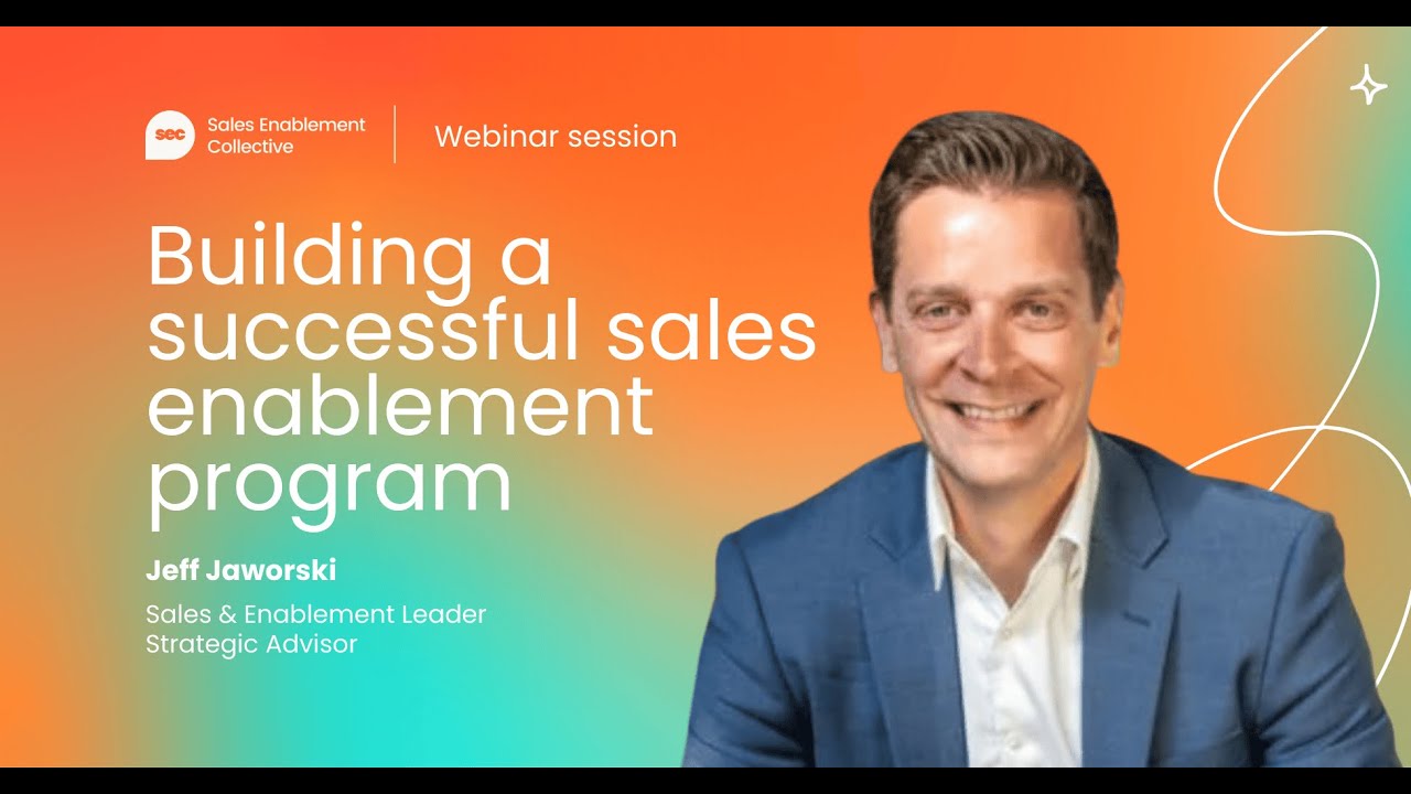 Building a successful sales enablement program, with Jeff Jaworski | Webinar session