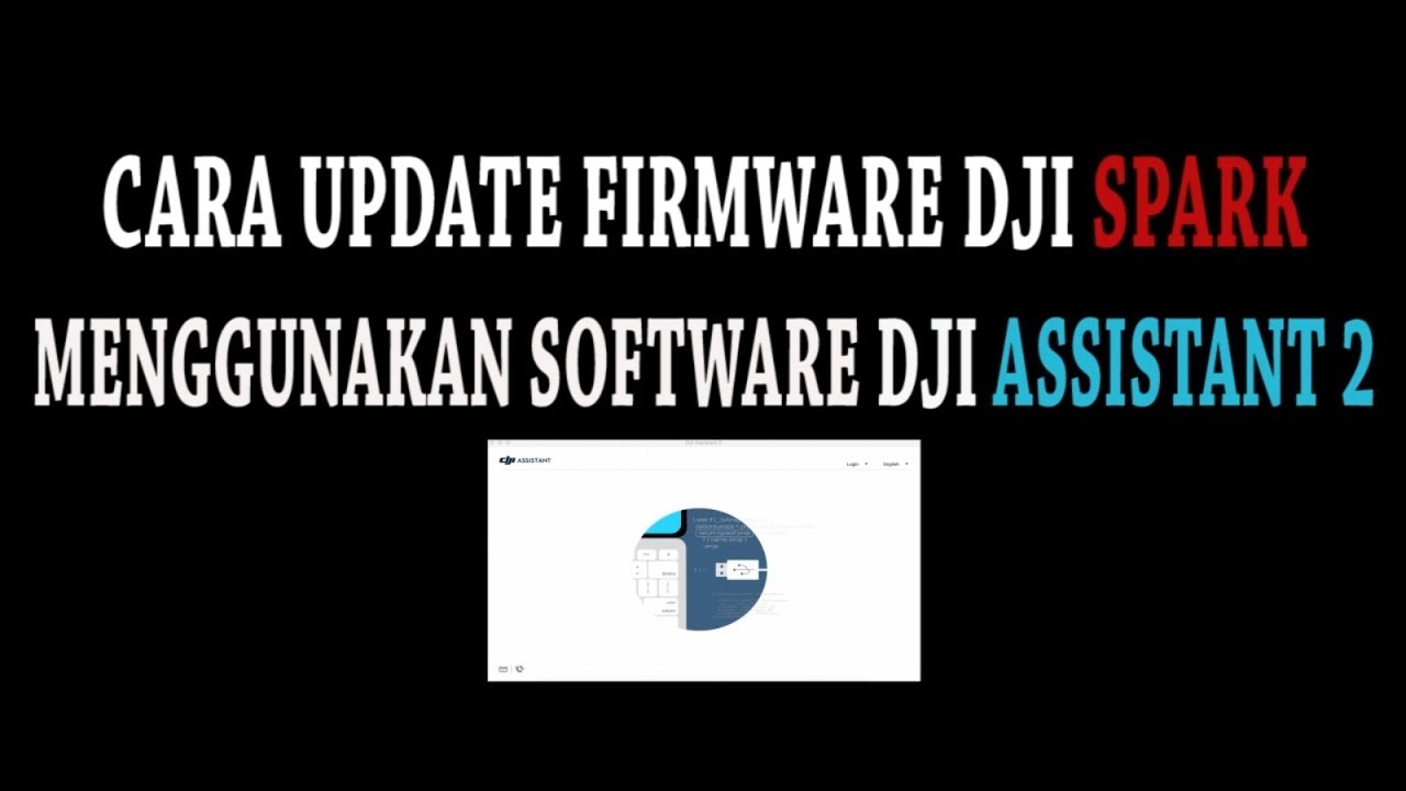 Cara Update Firmware DJI Spark Menggunakan Software DJI Assistant 2