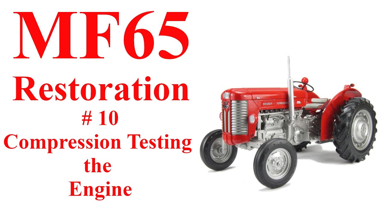 Massey Ferguson 65 # 10 Compression Testing the Engine