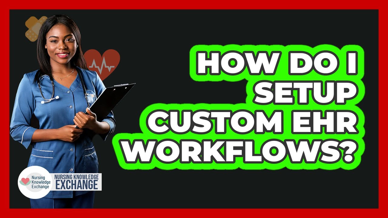 How Do I Setup Custom EHR Workflows?